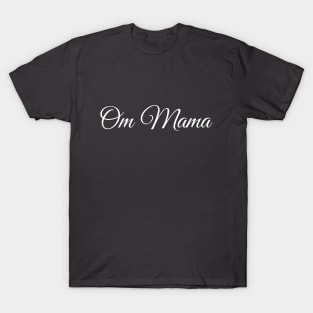 Om Mama handwriting text, Mother's Day gift, Mom birthday gift, Yoga Mama T-Shirt